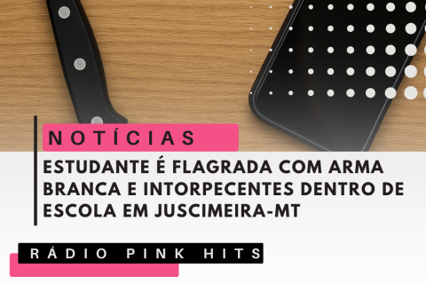 ESTUDANTE É FLAGRADA COM ARMA BRANCA E INTORPECENTES