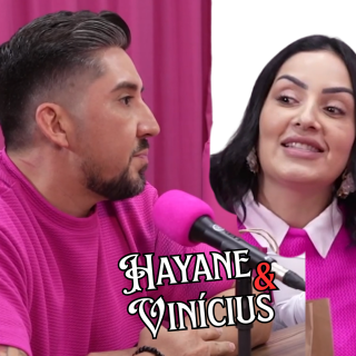 PODPINK COM A DUPLA SERTANEJA HAYANE E VINÍCIUS